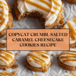 Copycat Crumbl Salted Caramel Cheesecake Cookies Recipe