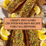 Rich, Buttery Pistachio Crusted Salmon Recipe