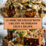 Meatloaf with Mushroom Gravy Recipe