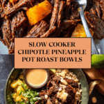 Crockpot Chipotle Pineapple Pot Roast Bowls Recipe