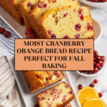 An Amazing Cranberry Orange Bread You’ll Want To Try Right Now